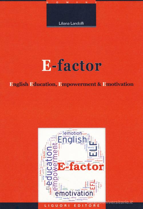 E-factor. English education, empowerment and emotivation di Liliana Landolfi edito da Liguori