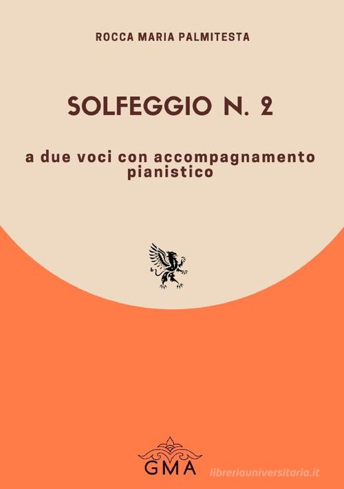 Solfeggio n.2 a due voci con accompagnamento pianistico. Nuova ediz. di Rocca Maria Palmitesta edito da GMA