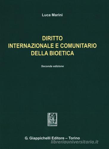 Diritto internazionale e comunitario della bioetica di Luca Marini edito da Giappichelli