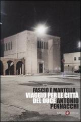 Fascio e martello. Viaggio per le città del duce di Antonio Pennacchi edito da Laterza