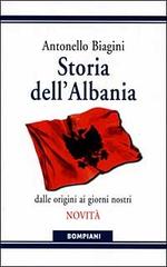 Storia dell'Albania. Dalle origini ai giorni nostri di Antonello Biagini edito da Bompiani