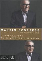 Conversazioni su di me e tutto il resto di Martin Scorsese, Richard Schickel edito da Bompiani