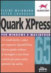 Quark XPress 6.5. Per Windows e Macintosh di Elaine Weinmann, Peter Lourekas edito da Tecniche Nuove
