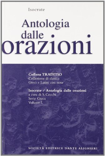 Antologia dalle Orazioni. Per il Liceo classico di Isocrate edito da Dante Alighieri