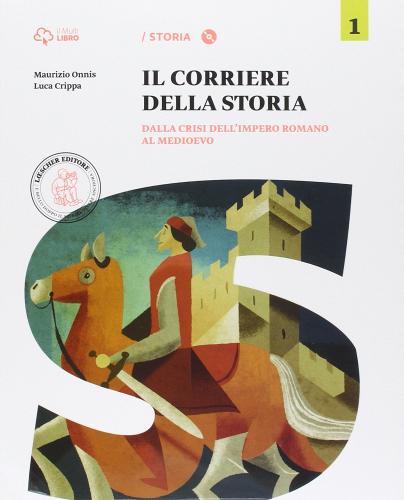 Corriere della storia. Per la Scuola media. Con e-book. Con espansione online vol.1 di Maurizio Onnis, Luca Crippa edito da Loescher