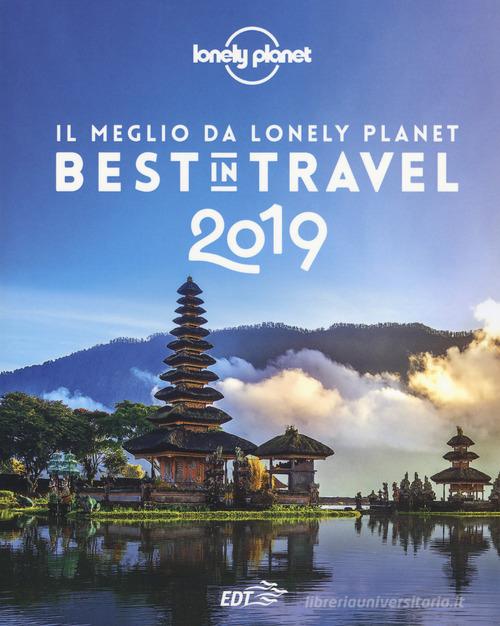 Best in travel 2019. Il meglio da Lonely Planet edito da EDT