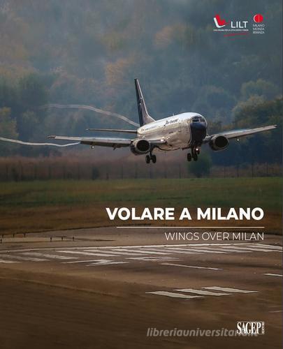 Volare a Milano-Wings over Milan. Ediz. bilingue di Bruno Damascelli edito da SAGEP
