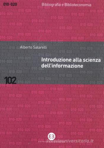Introduzione alla scienza dell'informazione di Alberto Salarelli edito da Editrice Bibliografica