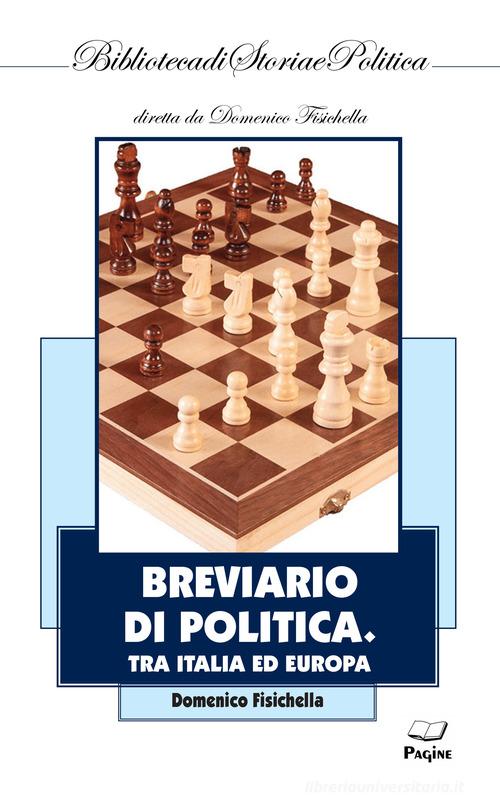 Breviario di politica. Tra Italia ed Europa di Domenico Fisichella edito da Casa Editrice Pagine