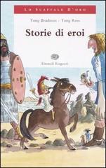 Storie di eroi di Tony Bradman, Tony Ross edito da Einaudi Ragazzi