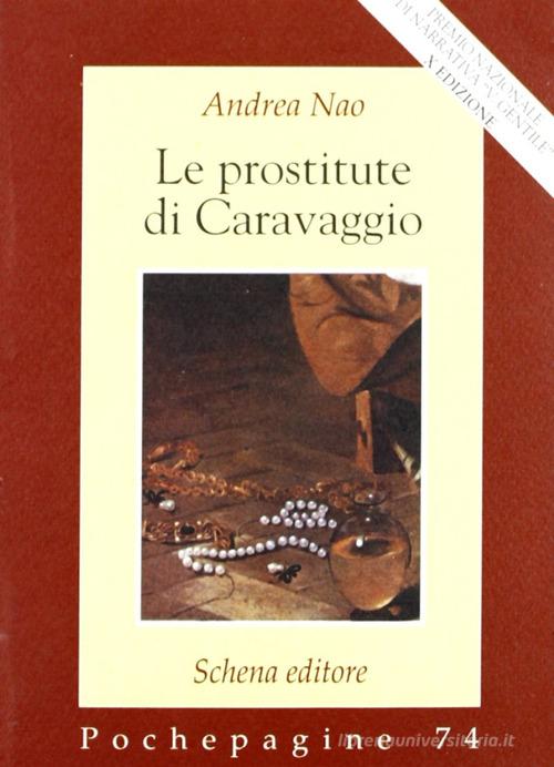 Le prostitute di Caravaggio di Andrea Nao edito da Schena Editore