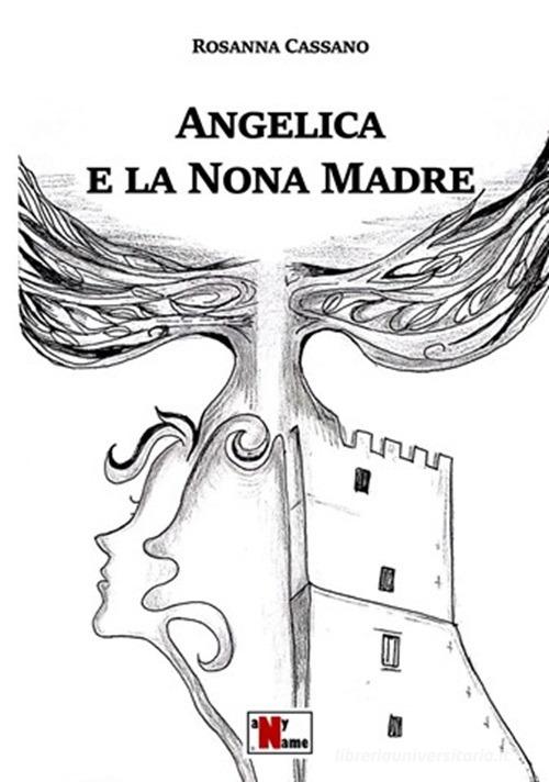 Libro Angelica e la nona madre di Rosanna Cassano di Anyname