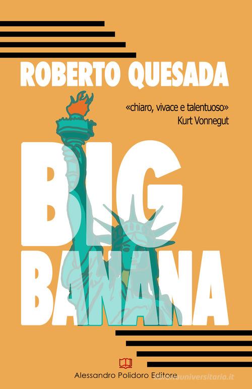 Big Banana di Roberto Quesada edito da Alessandro Polidoro Editore