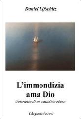 L' immondizia ama Dio. Storia di un cattolico ebreo di Daniel Lifschitz edito da Parva