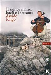 Il signor Mario, Bach e i settanta di Davide D. Longo edito da Keller