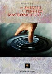 Lo shiatsu e il pensiero macrobiotico di Attilio Somenzi edito da Shiatsu Milano Editore