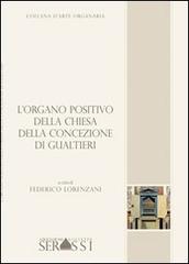 L' organo positivo della chiesa della Concezione di Gualtieri di Federico Lorenzani, Marco Mantovani edito da Ass. Culturale G. Serassi