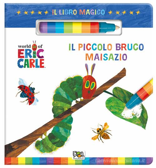 Il piccolo bruco Maisazio. Il libro magico. Ediz. a colori. Con pennarello ad acqua di Lisa Capiotto edito da Pon Pon Edizioni