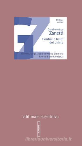 Confini e limiti del diritto di Gianfrancesco Zanetti edito da Editoriale Scientifica