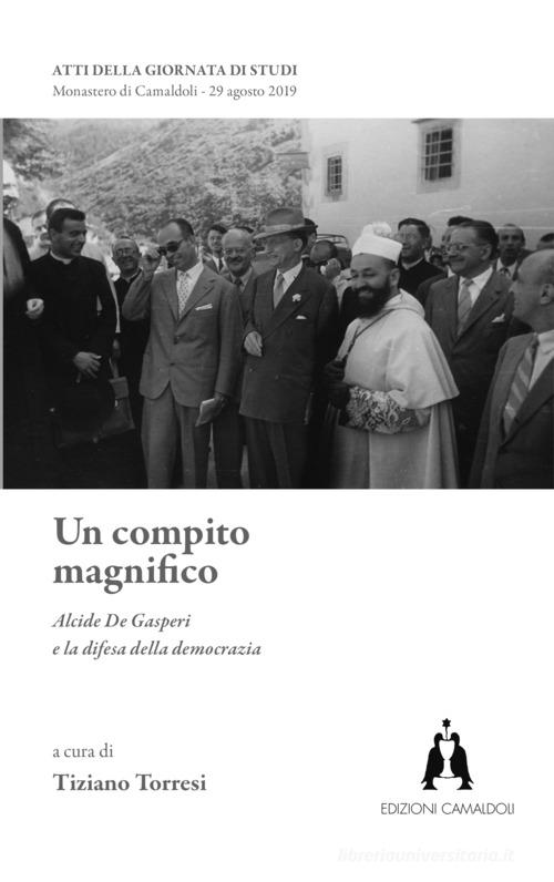 Un compito magnifico. Alcide De Gasperi e la difesa della democrazia edito da Edizioni Camaldoli