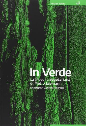 In verde. La filosofia vegana di Pietro Leemann di Pietro Leemann edito da Italian Gourmet