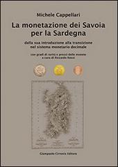 La monetazione dei Savoia per la Sardegna. Dalla sua introduzione alla transizione nel sistema monetario decimale... di Michele Cappellari edito da Cirronis Giampaolo Editore