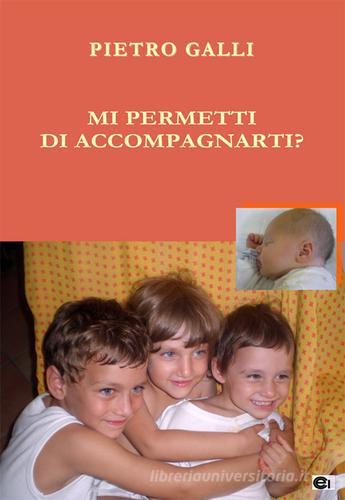 Mi permetti di accompagnarti? di Pietro Galli edito da Centro Editoriale Imperiese