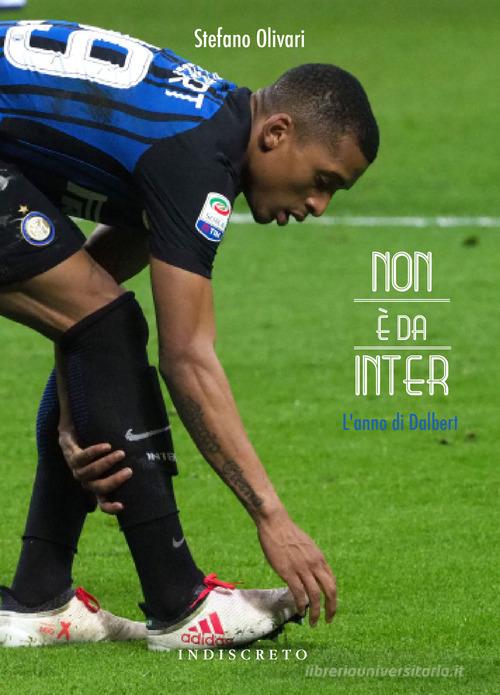 Non è da Inter. L'anno di Dalbert di Stefano Olivari edito da Indiscreto
