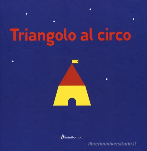 Triangolo al circo. Ediz. illustrata di Silvia Borando edito da minibombo