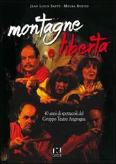 Montagne e libertà. 40 anni di spettacoli del Gruppo Teatro Angrogna di Maura Bertin, Jean-Louis Sappè edito da Fusta