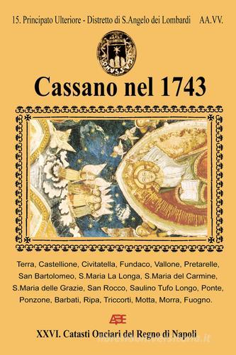 Cassano nel 1743 di Arturo Bascetta, Anna L. Barbato, Sabato Cuttrera edito da ABE