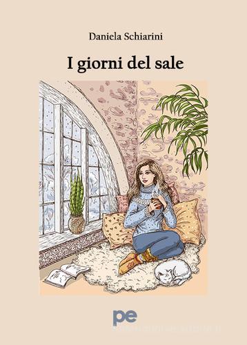 I giorni del sale di Daniela Schiarini edito da Primiceri Editore