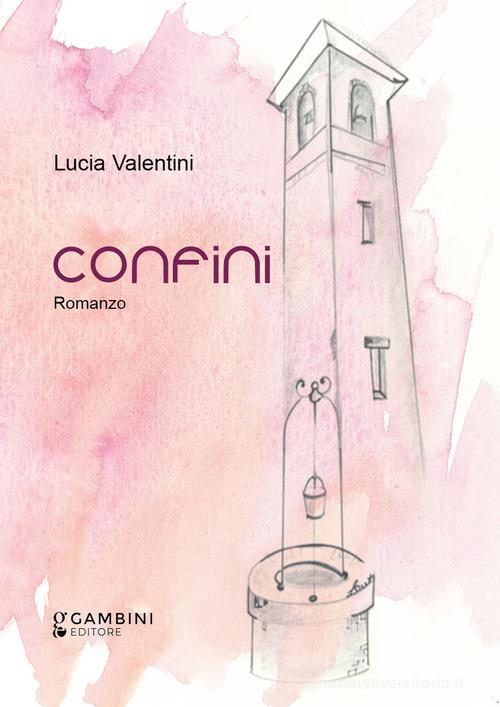 Confini di Lucia Valentini edito da Gambini Editore