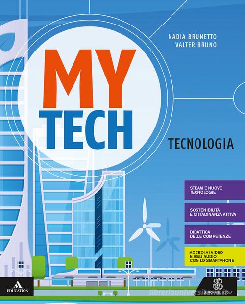 Mytech. Tecnologia. Per la Scuola media. Con e-book. Con espansione online di Walter Bruno, Nadia Brunetto edito da Le Monnier
