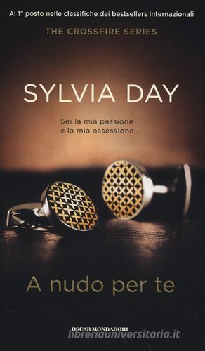 A nudo per te. The crossfire series. Ediz. speciale vol.1 di Sylvia Day edito da Mondadori
