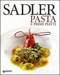 Le ricette di pasta e primi piatti di Claudio Sadler edito da Giunti Editore