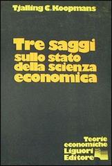 Tre saggi sullo stato della scienza economica di Tjalling C. Koopmans edito da Liguori