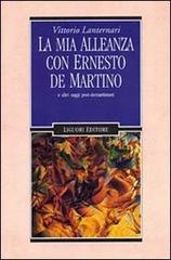 La mia alleanza con Ernesto De Martino e altri saggi post-demartiniani di Vittorio Lanternari edito da Liguori