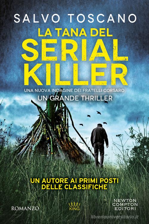 La tana del serial killer. Una nuova indagine dei fratelli Corsaro di Salvo Toscano edito da Newton Compton Editori