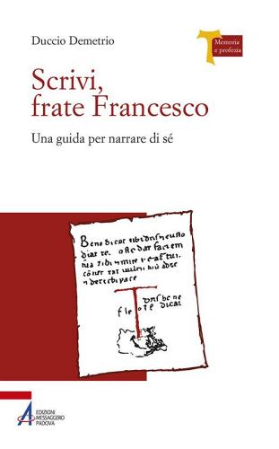 Scrivi, frate Francesco. Una guida per narrare di sé di Duccio Demetrio edito da EMP