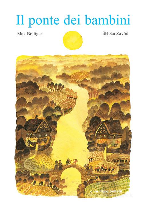 Il ponte dei bambini. Ediz. a colori di Max Bolliger edito da Bohem Press Italia