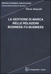 La gestione di marca nelle relazioni business-to-business di Flavio Gnecchi edito da Giappichelli