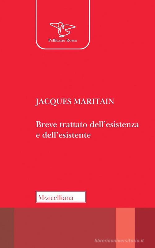 Breve trattato dell'esistenza e dell'esistente. Nuova ediz. di Jacques Maritain edito da Morcelliana
