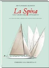 La Spina, uno yacht del Novecento italiano di Annunziata Berrino edito da Allemandi