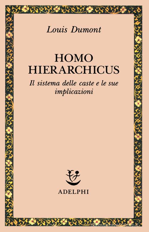 Homo hierarchicus. Il sistema delle caste e le sue implicazioni di Louis Dumont edito da Adelphi