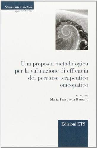Una proposta metodologica per valutazione di efficacia del percorso terapeutico omeopatico di Maria Francesca Romano edito da Edizioni ETS