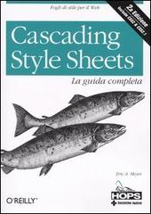 Cascading style sheets. La guida completa di Eric A. Meyer edito da Tecniche Nuove
