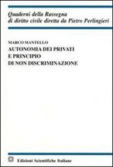 Autonomia dei privati e principio di non discriminazione di Marco Mantello edito da Edizioni Scientifiche Italiane