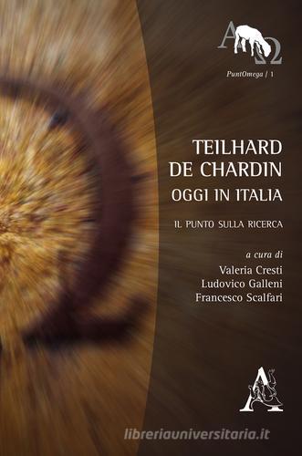 Teilhard de Chardin oggi in Italia. Il punto sulla ricerca edito da Aracne