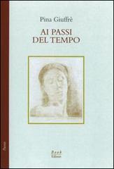 Ai passi del tempo (poesie, 1987-1999) di Pina Giuffré edito da Book Editore